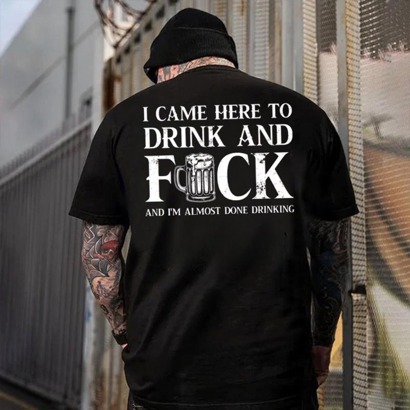 I Came Here To Drink And FCK Shirt - T-Shirt, Sweatshirt, Hoodie, Funny Drinking Shirt, Printed Graphic Hoodie, Daily Casual Cotton Menswear