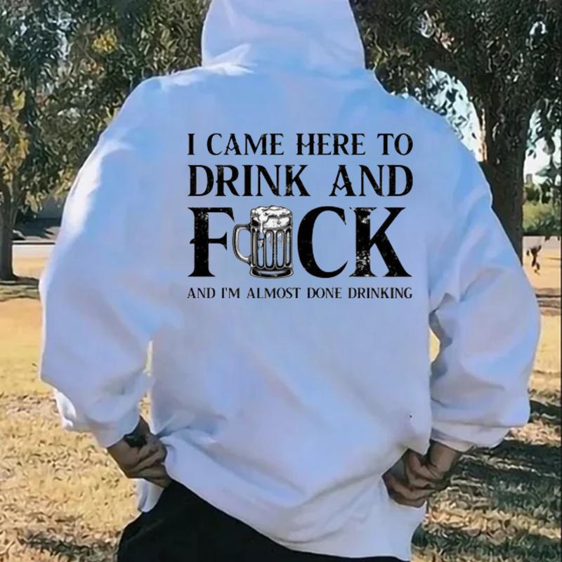 I Came Here To Drink And FCK Shirt - T-Shirt, Sweatshirt, Hoodie, Funny Drinking Shirt, Printed Graphic Hoodie, Daily Casual Cotton Menswear