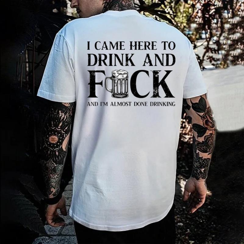 I Came Here To Drink And FCK Shirt - T-Shirt, Sweatshirt, Hoodie, Funny Drinking Shirt, Printed Graphic Hoodie, Daily Casual Cotton Menswear