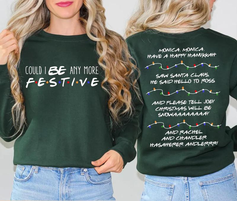 Friends Christmas T-shirt, Sweatshirt, Hoodie, Could I be any more Festive, Phoebe's SongChristmas Party Shirts, Cool Colors