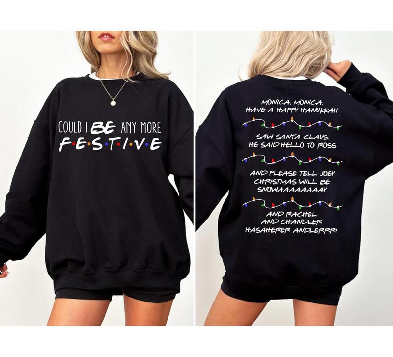 Friends Christmas T-shirt, Sweatshirt, Hoodie, Could I be any more Festive, Phoebe's SongChristmas Party Shirts, Cool Colors