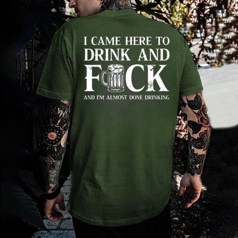 I Came Here To Drink And FCK Shirt - T-Shirt, Sweatshirt, Hoodie, Funny Drinking Shirt, Printed Graphic Hoodie, Daily Casual Cotton Menswear