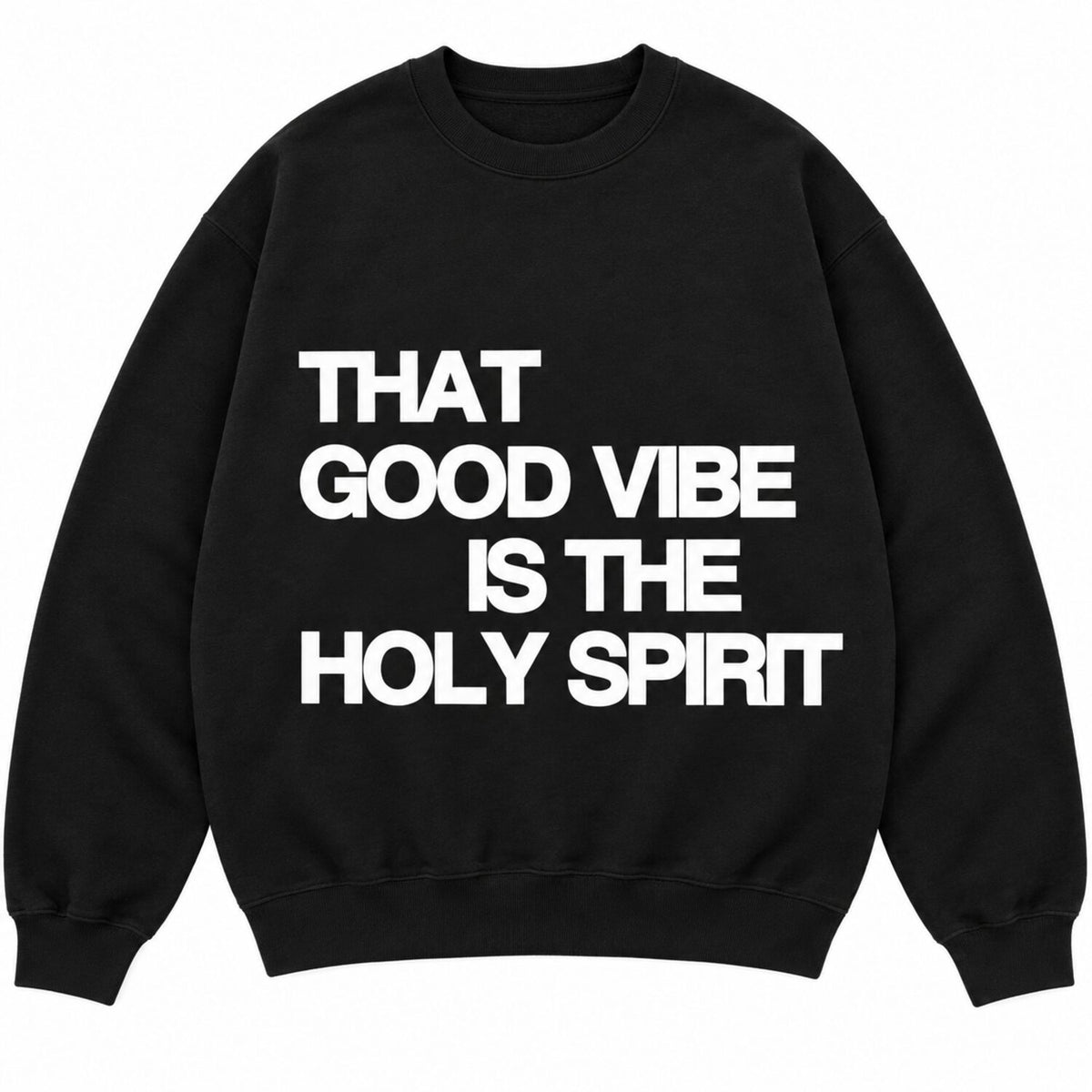 That Good Vibe Is The Holy Spirit Sweatshirt/Hoodie/T-Shirt – Christian Faith Graphic Crewneck