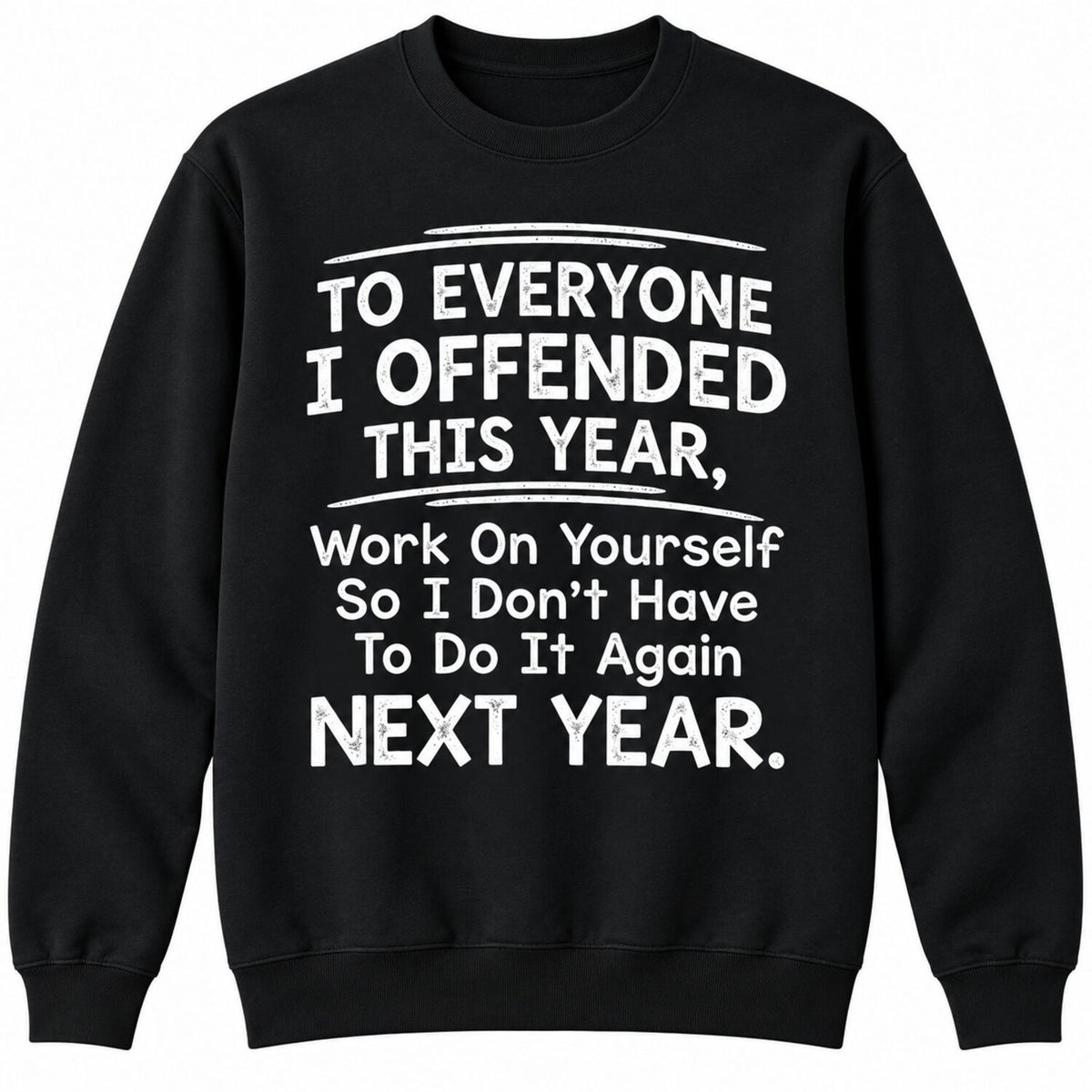 To Everyone I Offended This Year T-Shirt/Sweatshirt/Hoodie – Funny Sarcastic Quote Tee, Savage Humor Graphic Shirt