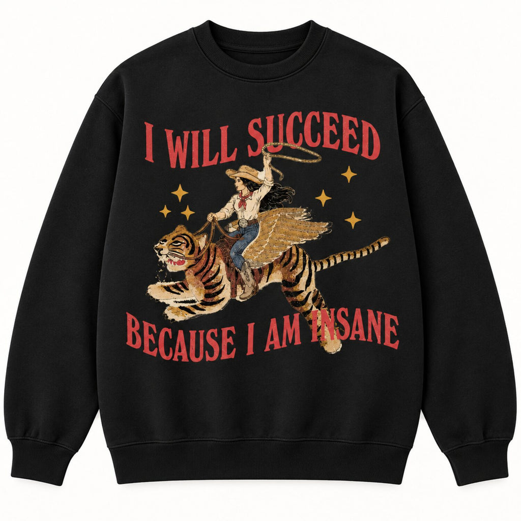 I Will Succeed Because I Am Insane T-Shirt/Sweatshirt/Hoodie – Vintage Western Winged Tiger Graphic Tee