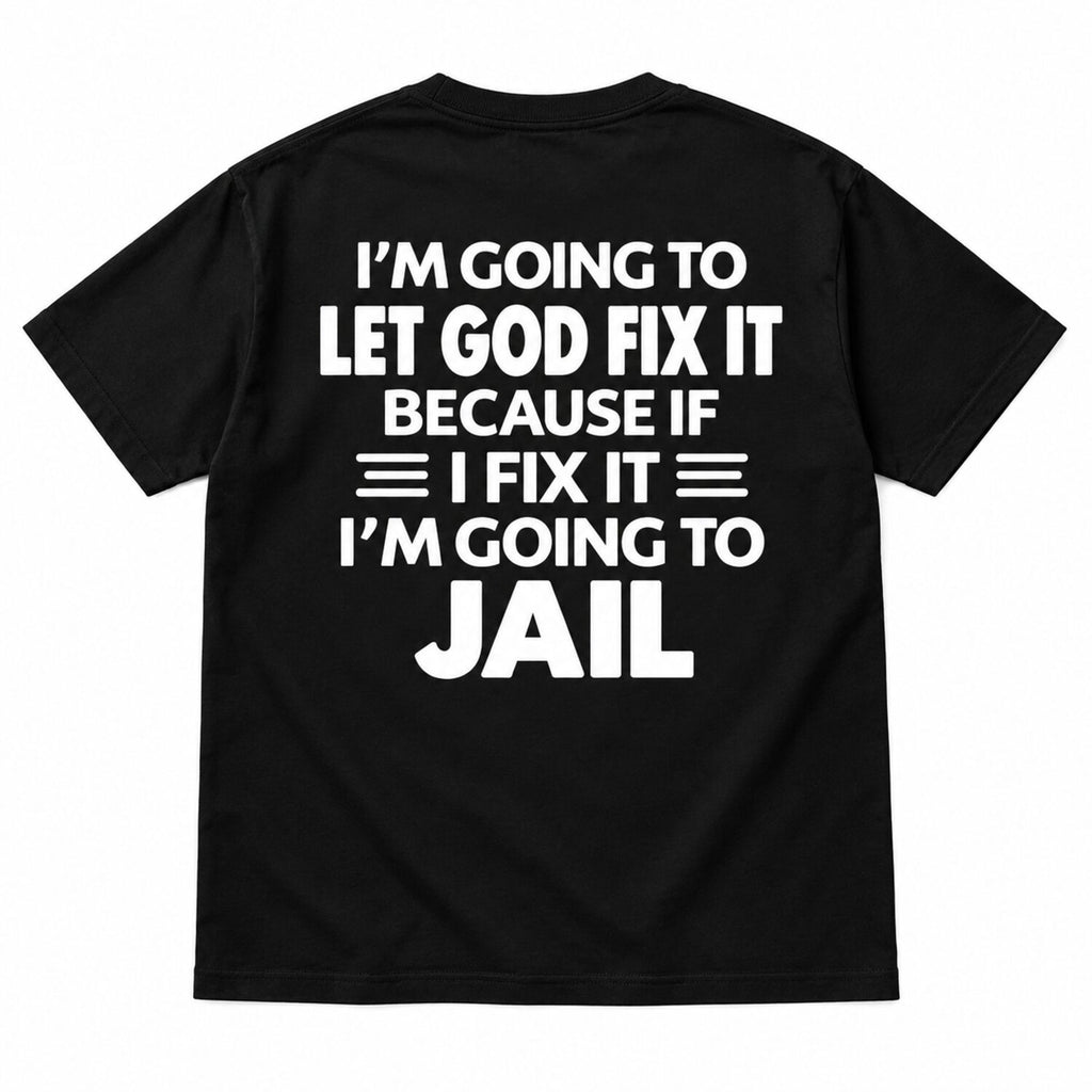 Let God Fix It Funny Christian Hoodie/Sweatshirt/T-Shirt – Sarcastic Faith Quote Sweatshirt