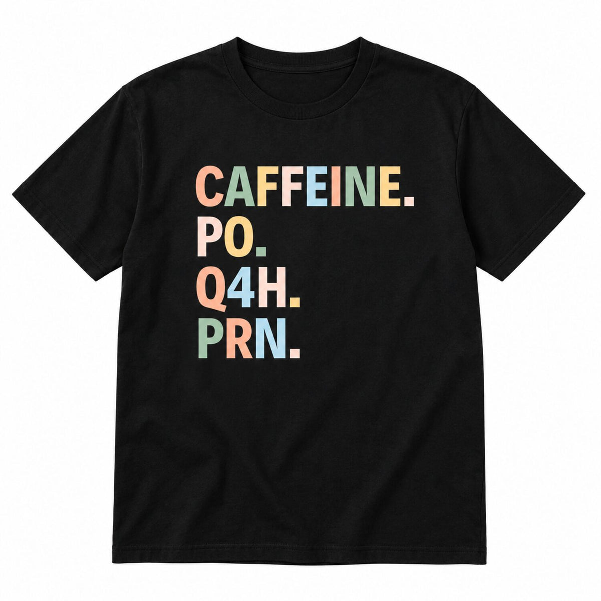 Caffeine PO Q4H PRN Nurse Sweatshirt/Hoodie/T-Shirt – Funny Coffee Lover Crewneck