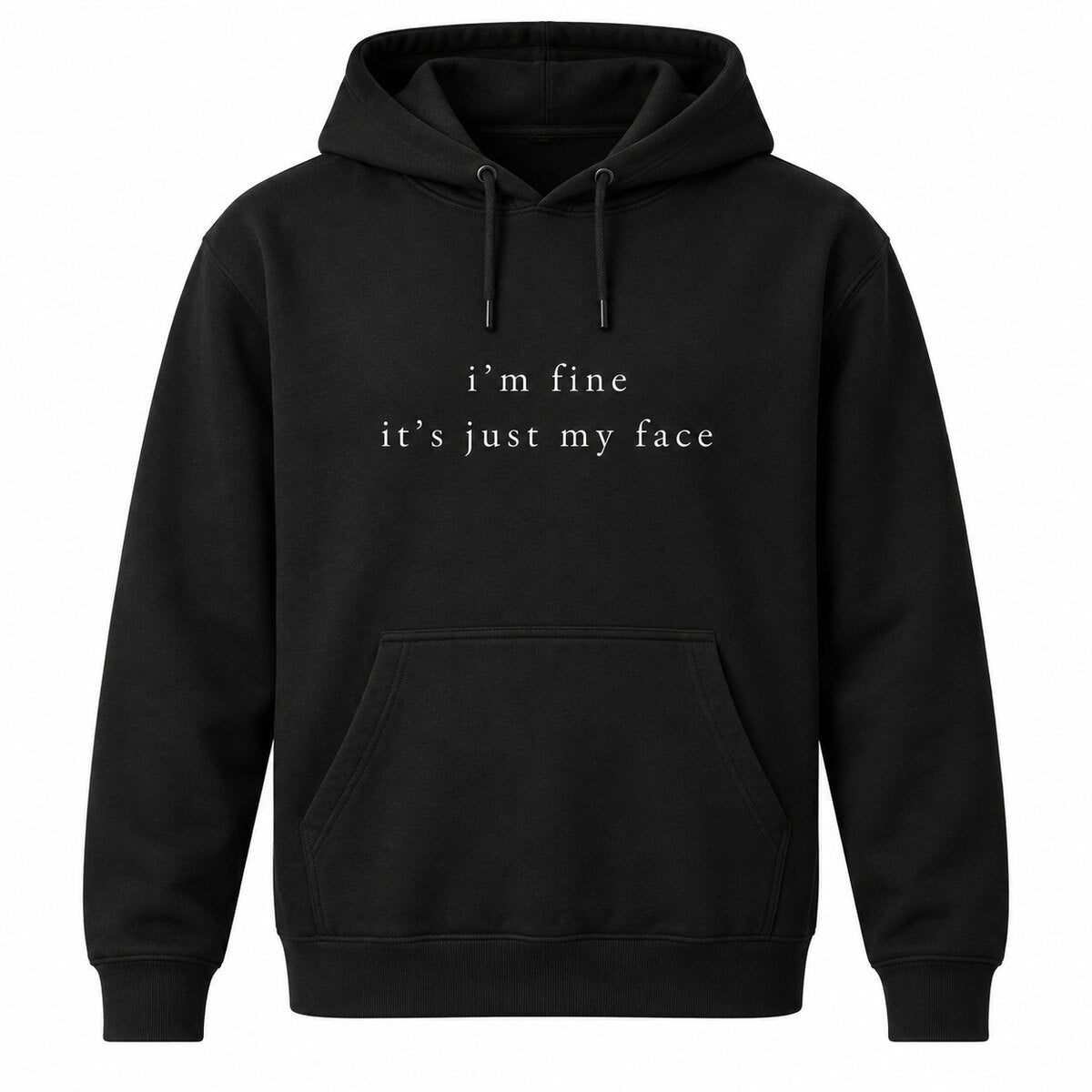 I'm Fine It's Just My Face Sweatshirt/Hoodie/T-shirt – Funny Sarcastic Minimalist Crewneck