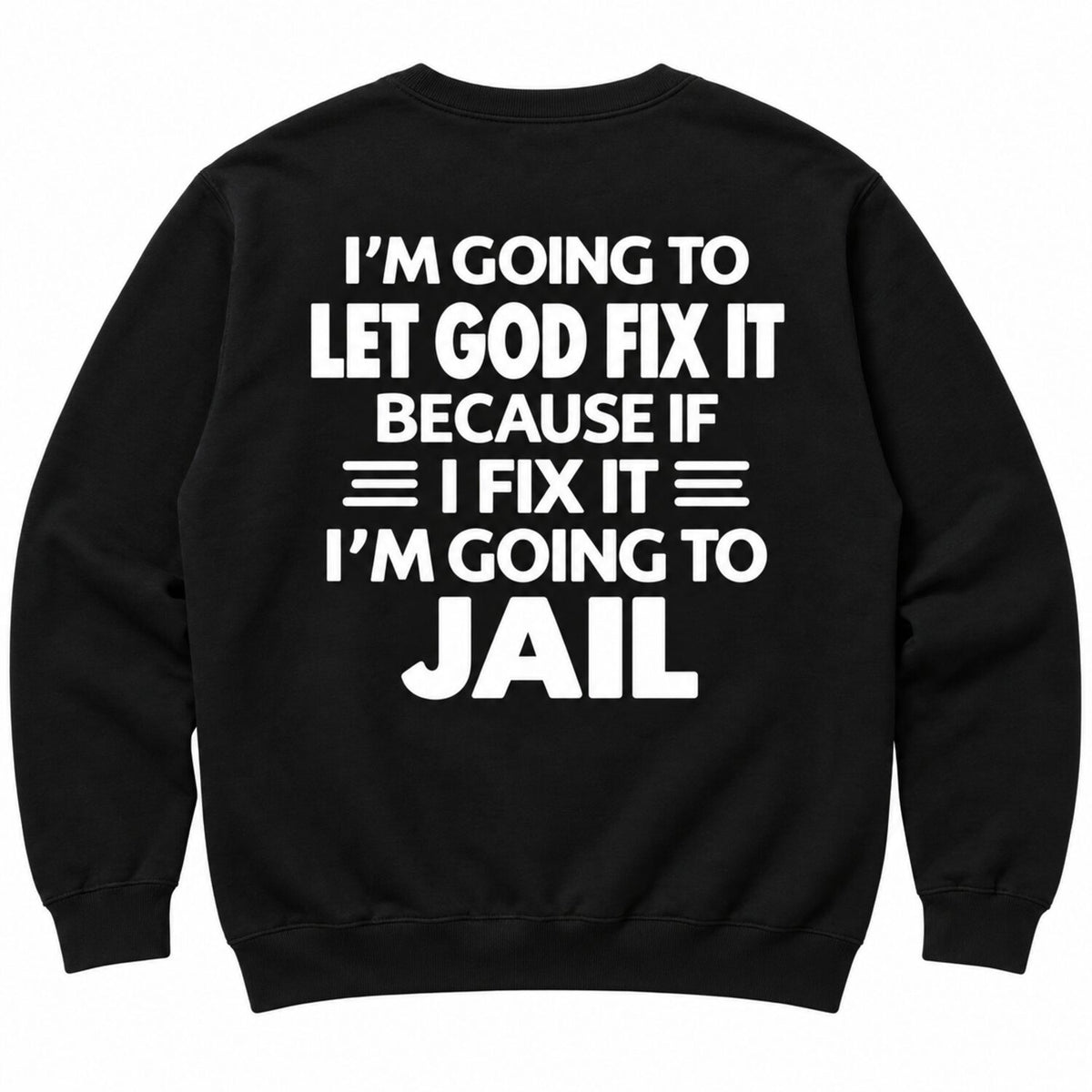 Let God Fix It Funny Christian Hoodie/Sweatshirt/T-Shirt – Sarcastic Faith Quote Sweatshirt