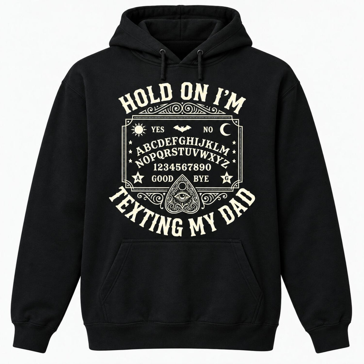 Hold On I'm Texting My Dad T-Shirt/Sweatshirt/Hoodie – Funny Ouija Board Gothic Halloween Tee