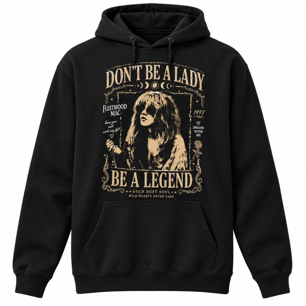 Don't Be a Lady Be a Legend Stevie Nicks Tee - Vintage Boho Rock Band Shirt/Sweatshirt/Hoodie