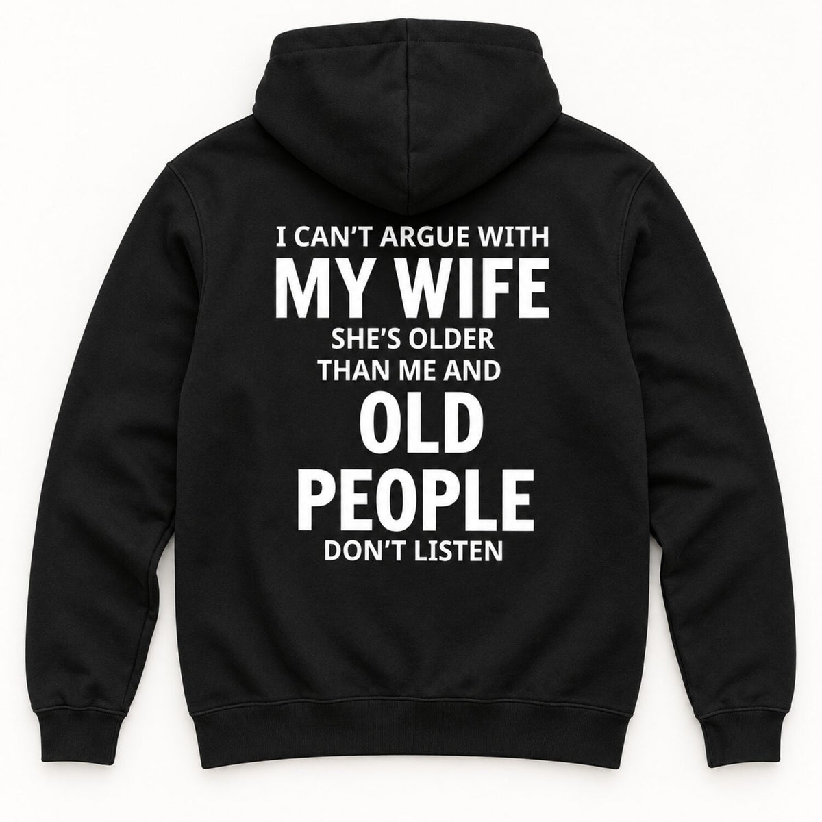 I Can't Argue With My Wife T-Shirt/Sweatshirt/Hoodie – Funny Older Wife Husband Humor Tee