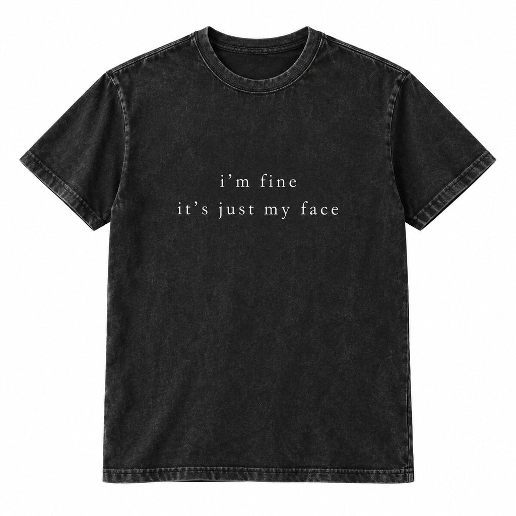 I'm Fine It's Just My Face Sweatshirt/Hoodie/T-shirt – Funny Sarcastic Minimalist Crewneck