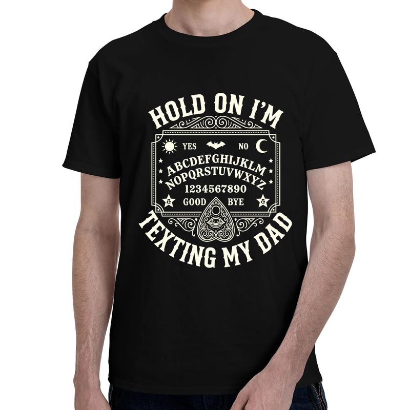 Hold On I'm Texting My Dad T-Shirt/Sweatshirt/Hoodie – Funny Ouija Board Gothic Halloween Tee