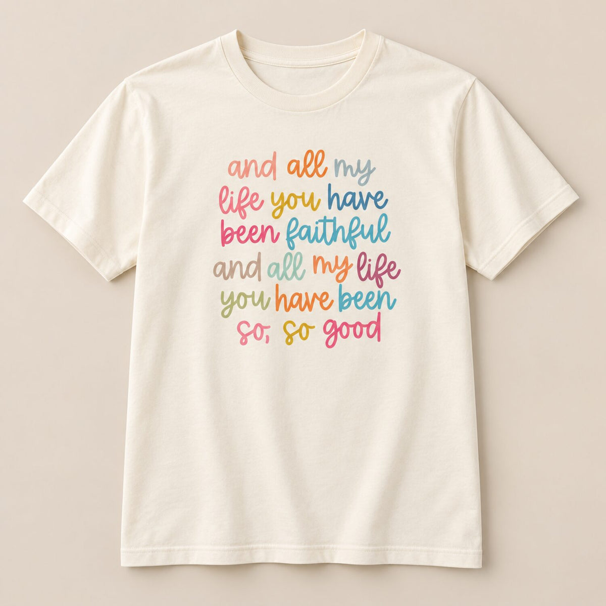 All My Life You Have Been Faithful Sweatshirt/Hoodie/T-Shirt – Colorful Christian Faith Crewneck