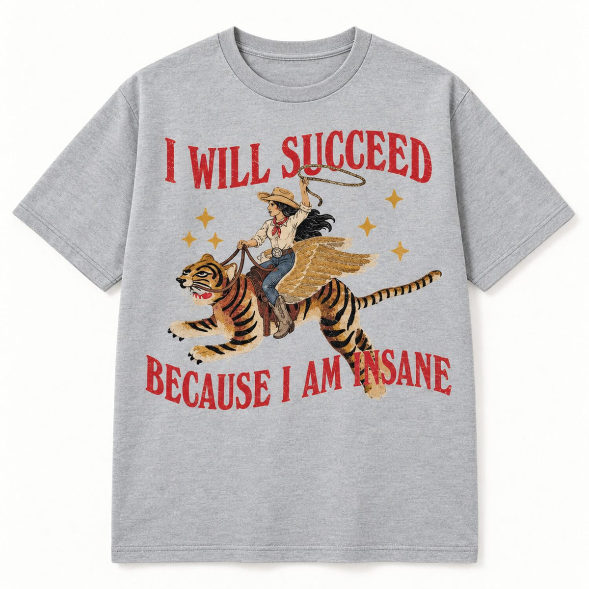 I Will Succeed Because I Am Insane T-Shirt/Sweatshirt/Hoodie – Vintage Western Winged Tiger Graphic Tee