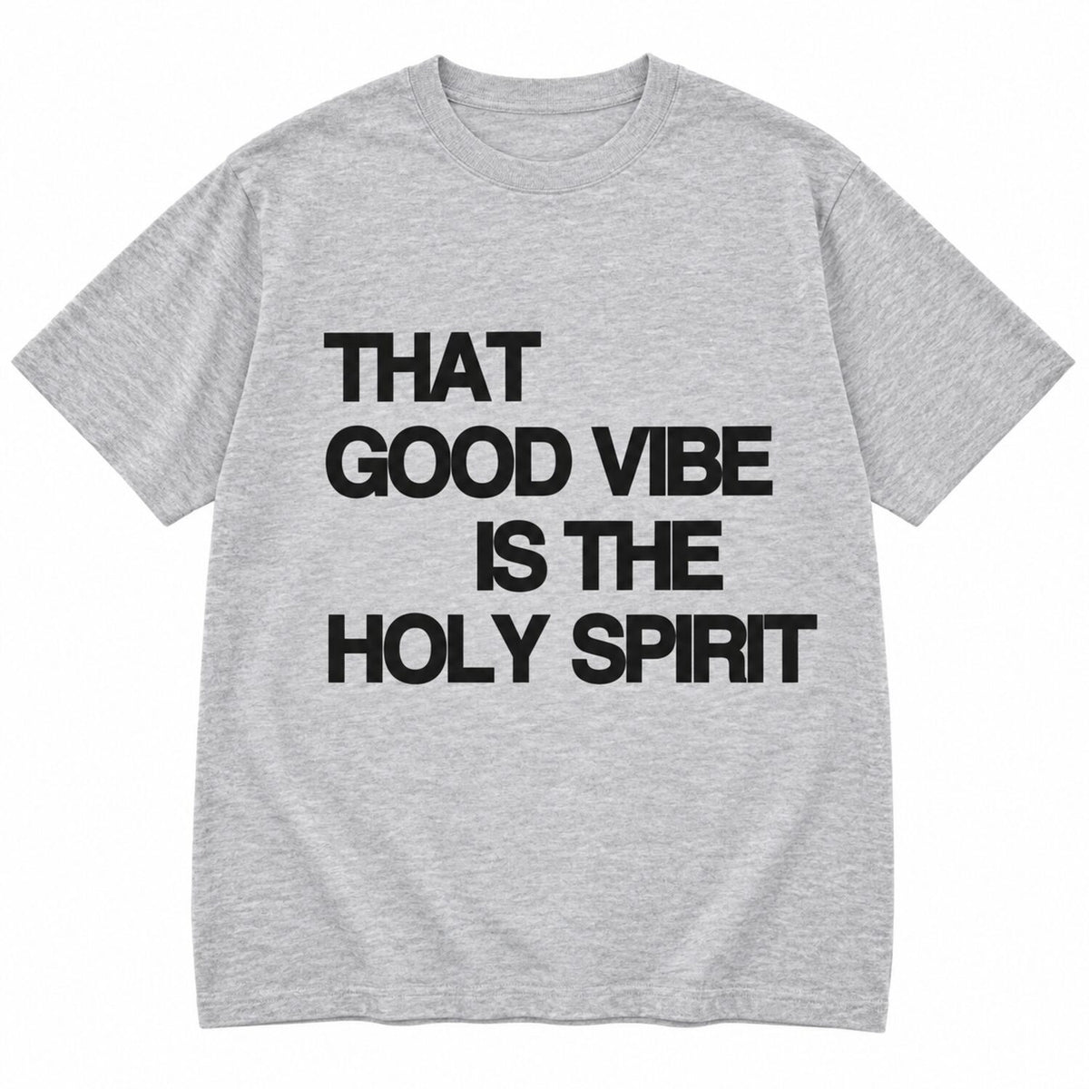 That Good Vibe Is The Holy Spirit Sweatshirt/Hoodie/T-Shirt – Christian Faith Graphic Crewneck
