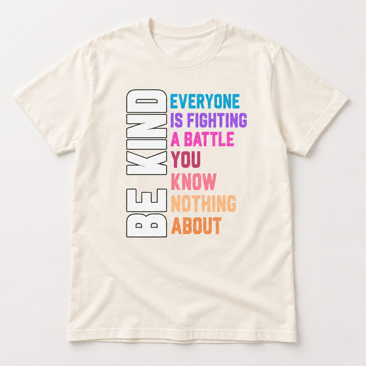 Be Kind Everyone Is Fighting a Battle T-Shirt/Sweatshirt/Hoodie – Inspirational Kindness Graphic Tee