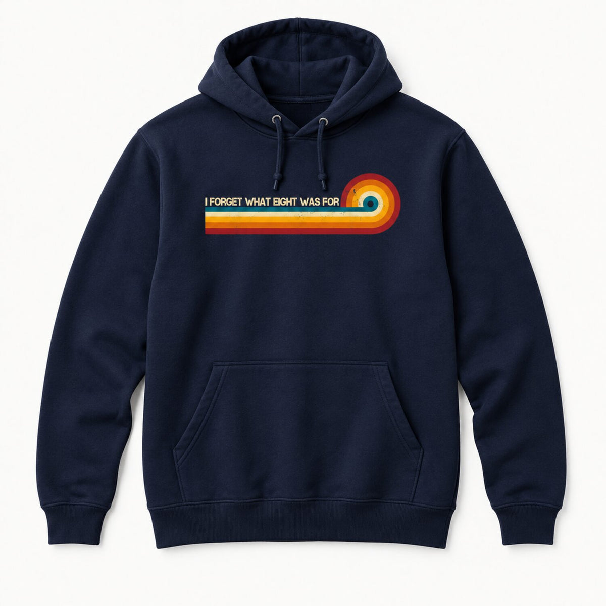 I Forget What Eight Was For T-Shirt/Sweatshirt/Hoodie – Retro Rainbow Stripe Funny Graphic Tee