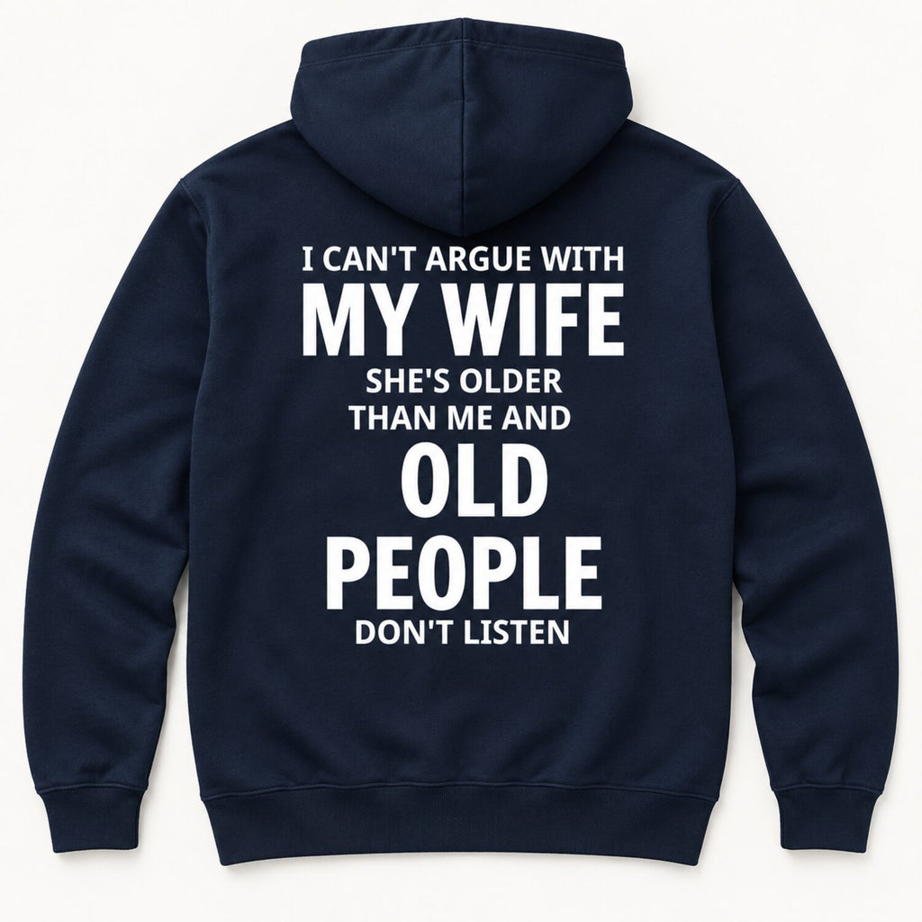 I Can't Argue With My Wife T-Shirt/Sweatshirt/Hoodie – Funny Older Wife Husband Humor Tee