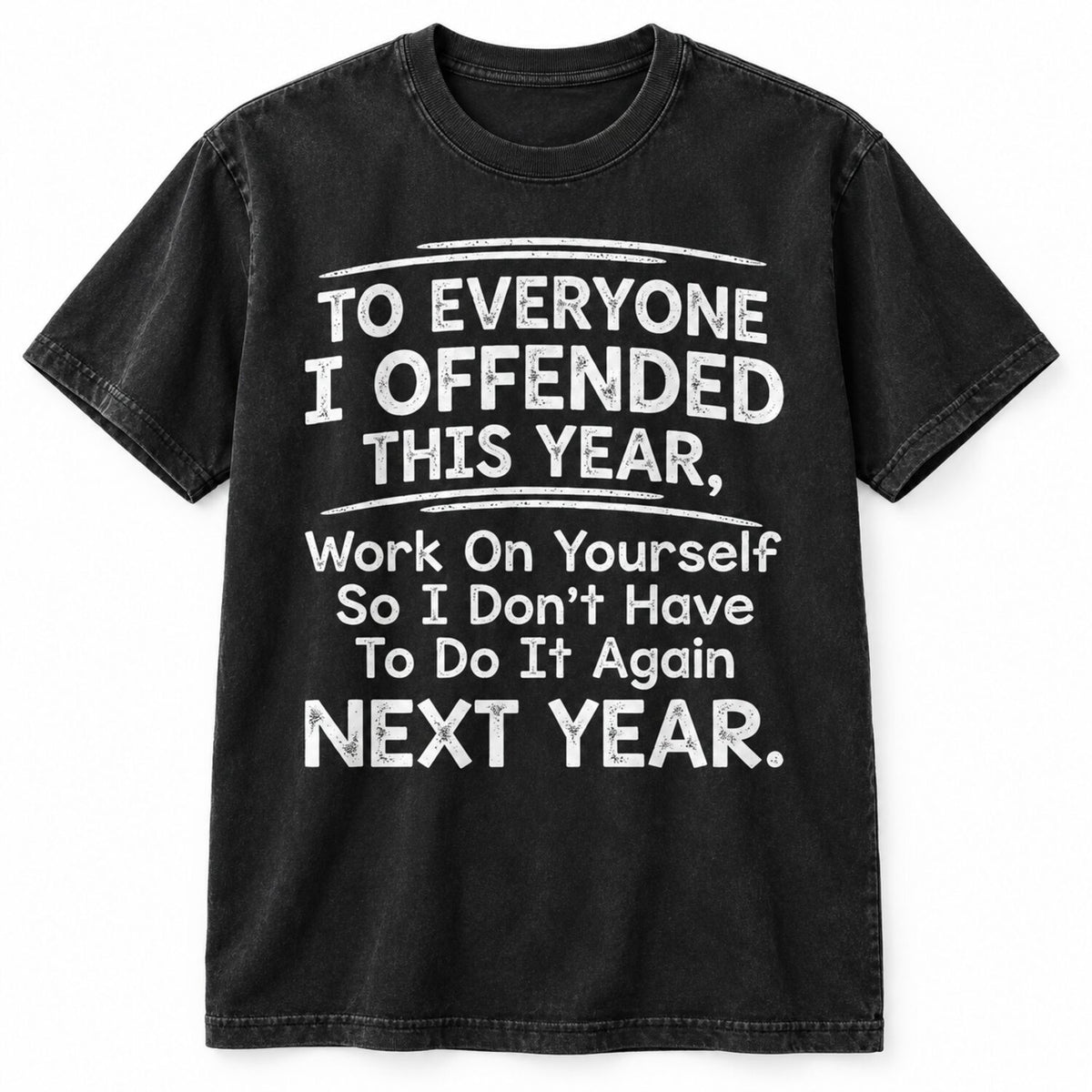 To Everyone I Offended This Year T-Shirt/Sweatshirt/Hoodie – Funny Sarcastic Quote Tee, Savage Humor Graphic Shirt