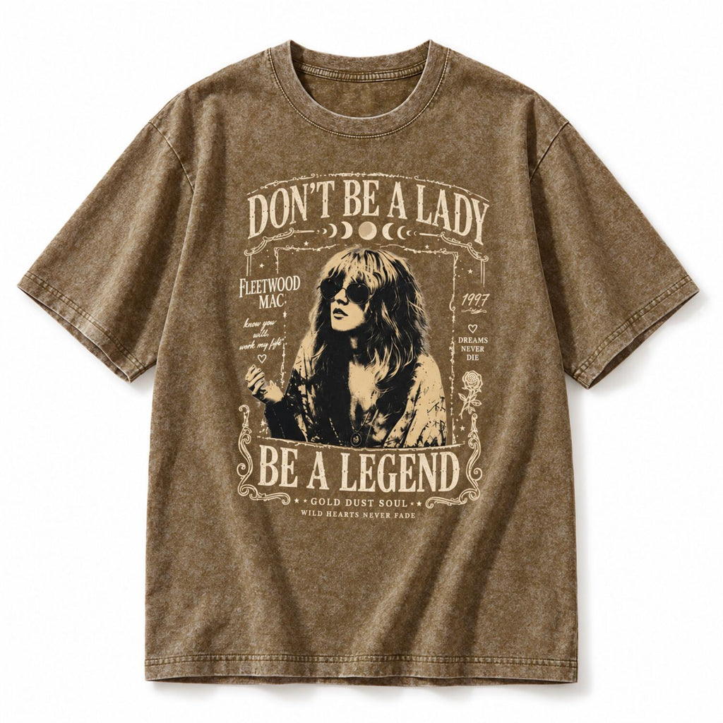 Don't Be a Lady Be a Legend Stevie Nicks Tee - Vintage Boho Rock Band Shirt/Sweatshirt/Hoodie
