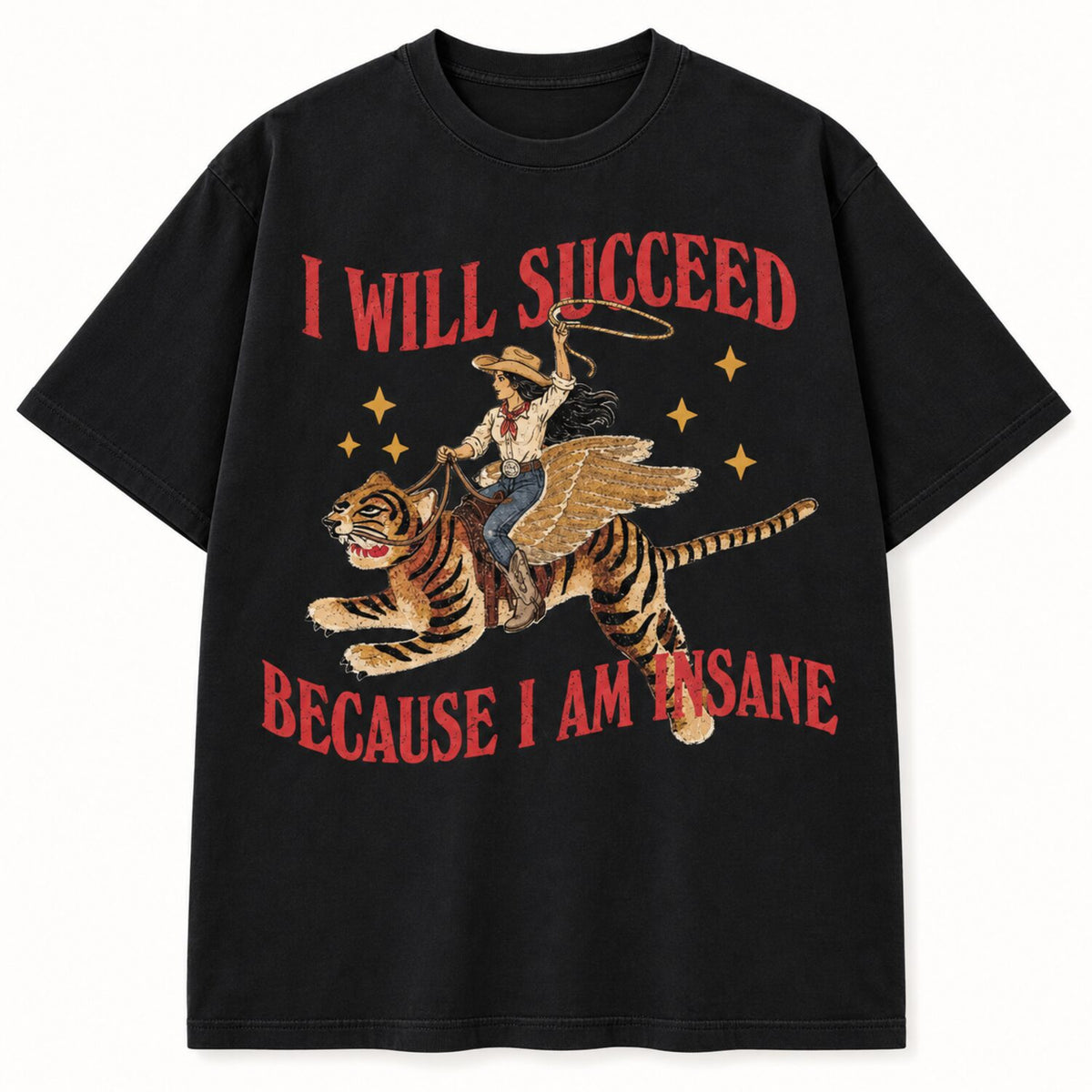 I Will Succeed Because I Am Insane T-Shirt/Sweatshirt/Hoodie – Vintage Western Winged Tiger Graphic Tee