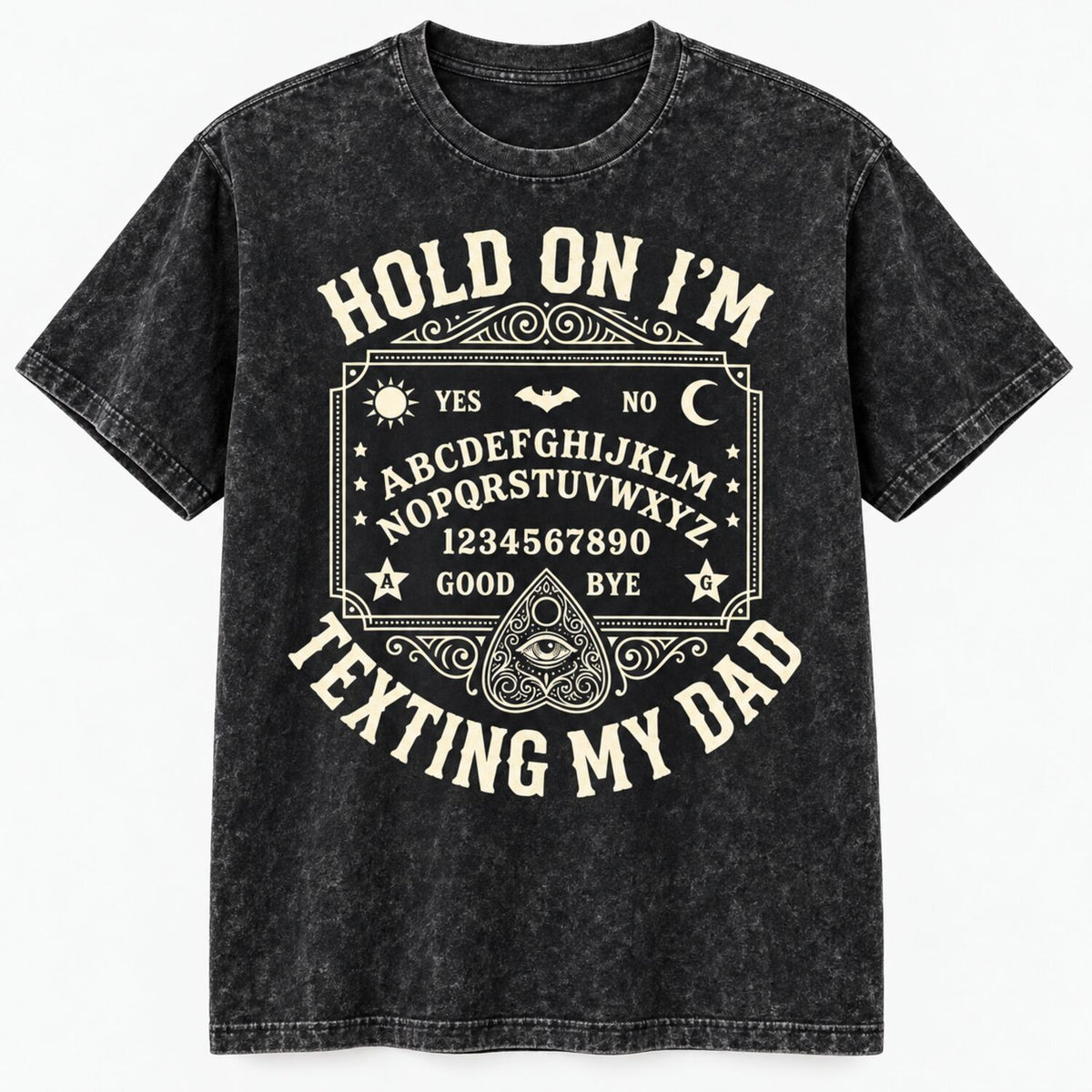 Hold On I'm Texting My Dad T-Shirt/Sweatshirt/Hoodie – Funny Ouija Board Gothic Halloween Tee