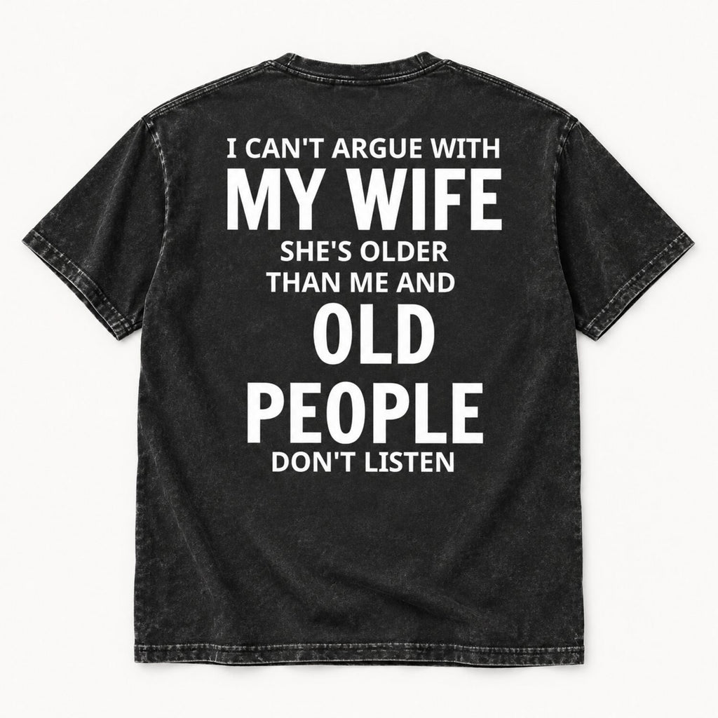 I Can't Argue With My Wife T-Shirt/Sweatshirt/Hoodie – Funny Older Wife Husband Humor Tee