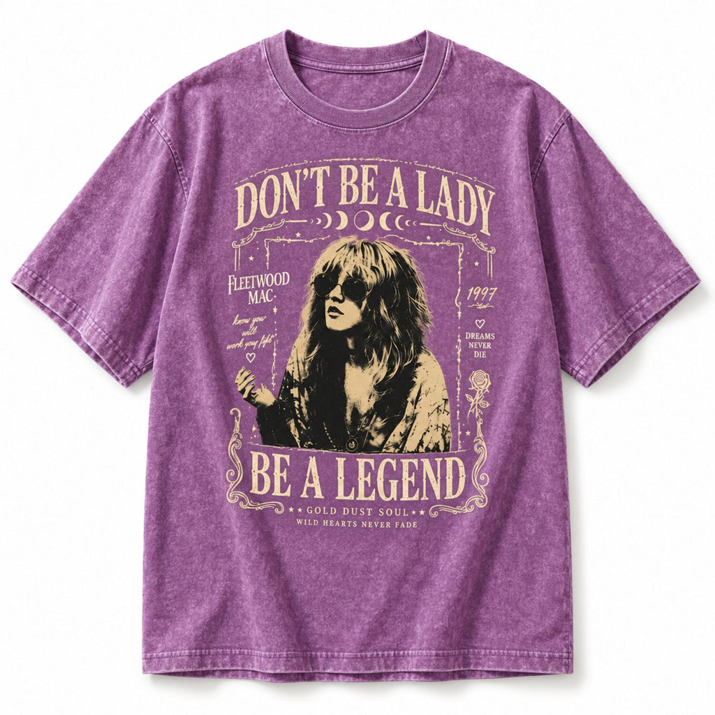 Don't Be a Lady Be a Legend Stevie Nicks Tee - Vintage Boho Rock Band Shirt/Sweatshirt/Hoodie
