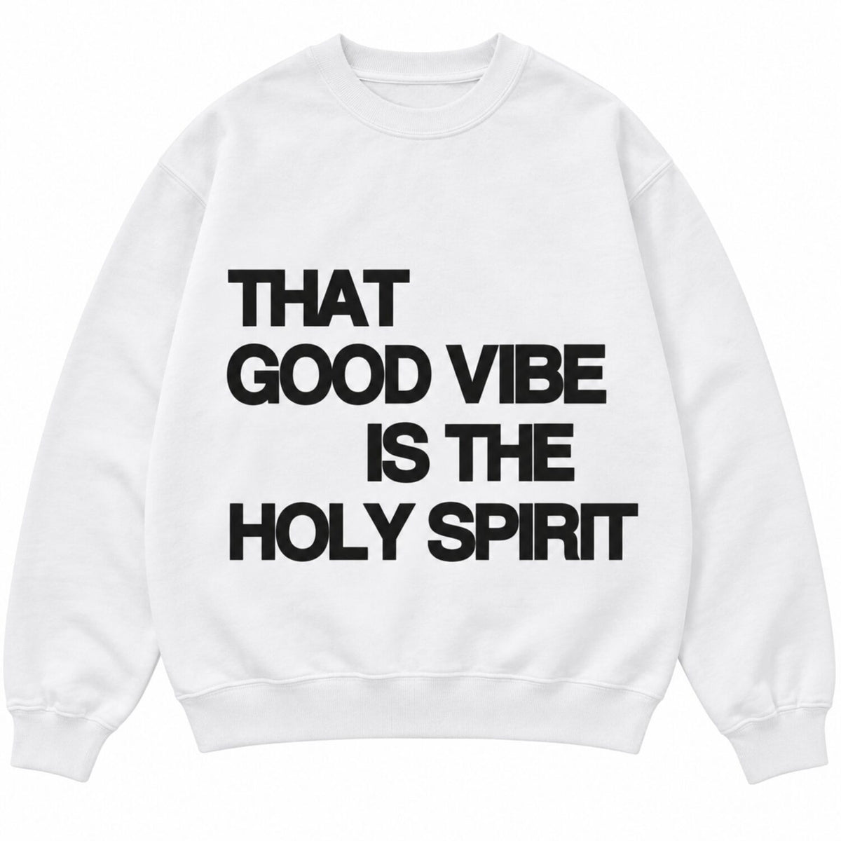 That Good Vibe Is The Holy Spirit Sweatshirt/Hoodie/T-Shirt – Christian Faith Graphic Crewneck