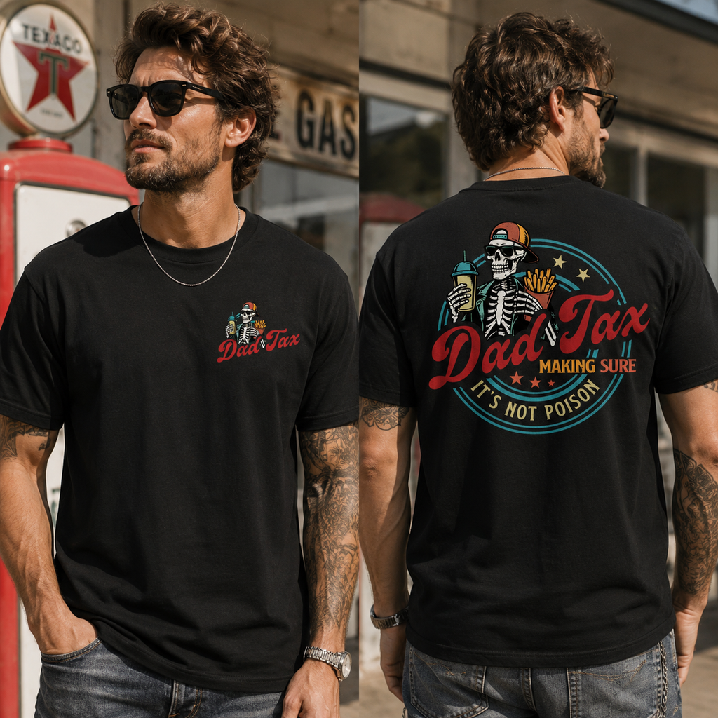 Dad Tax T-Shirt/Sweatshirt/Hoodie – Making Sure It’s Not Poison Funny Dad Tee