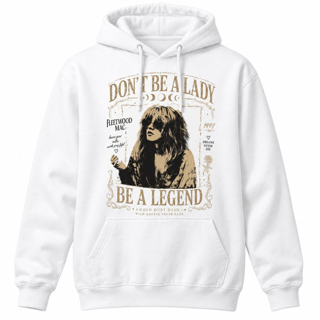 Don't Be a Lady Be a Legend Stevie Nicks Tee - Vintage Boho Rock Band Shirt/Sweatshirt/Hoodie