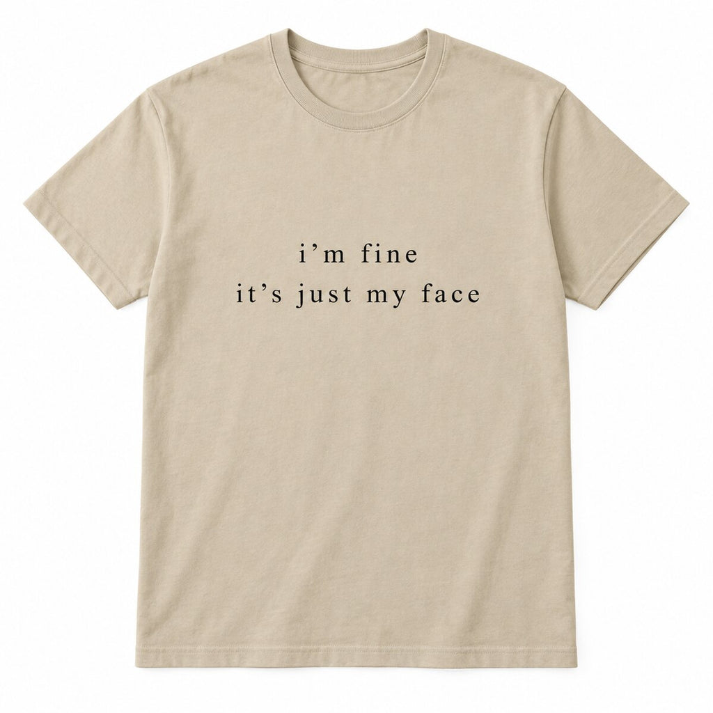 I'm Fine It's Just My Face Sweatshirt/Hoodie/T-shirt – Funny Sarcastic Minimalist Crewneck