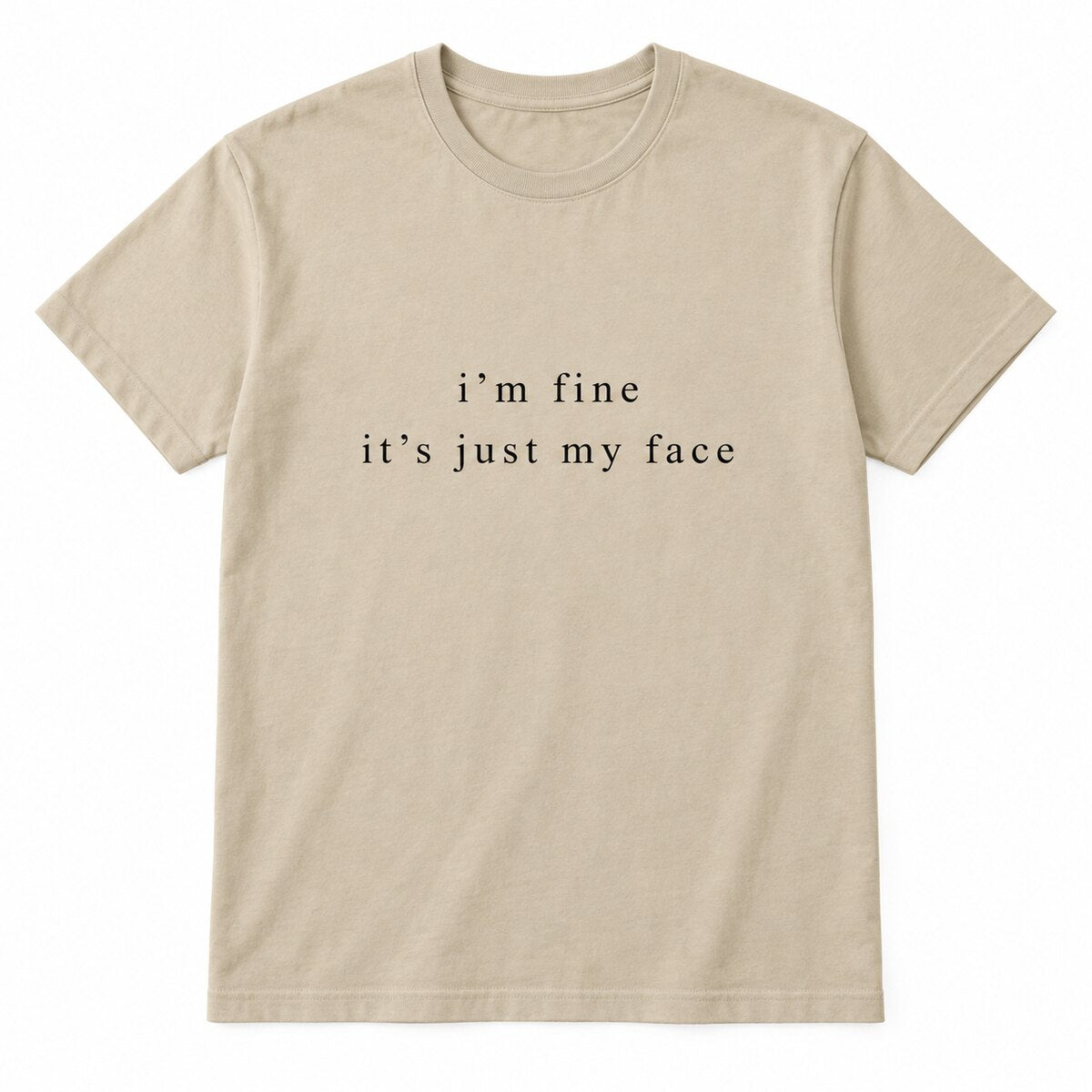 I'm Fine It's Just My Face Sweatshirt/Hoodie/T-shirt – Funny Sarcastic Minimalist Crewneck