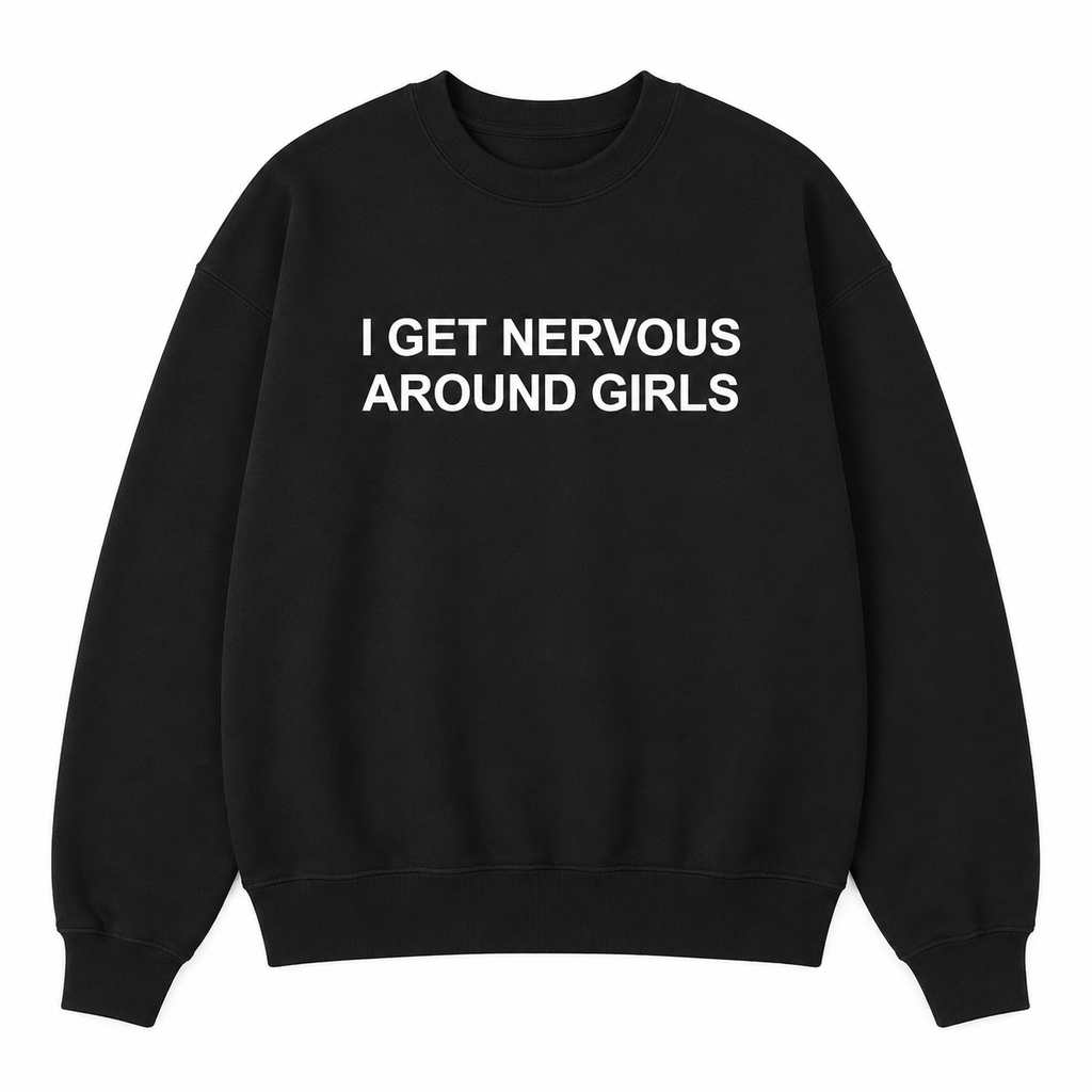 “I Get Nervous Around Girls” T-Shirt /Sweatshirt/Hoodie– Funny Introvert Tee