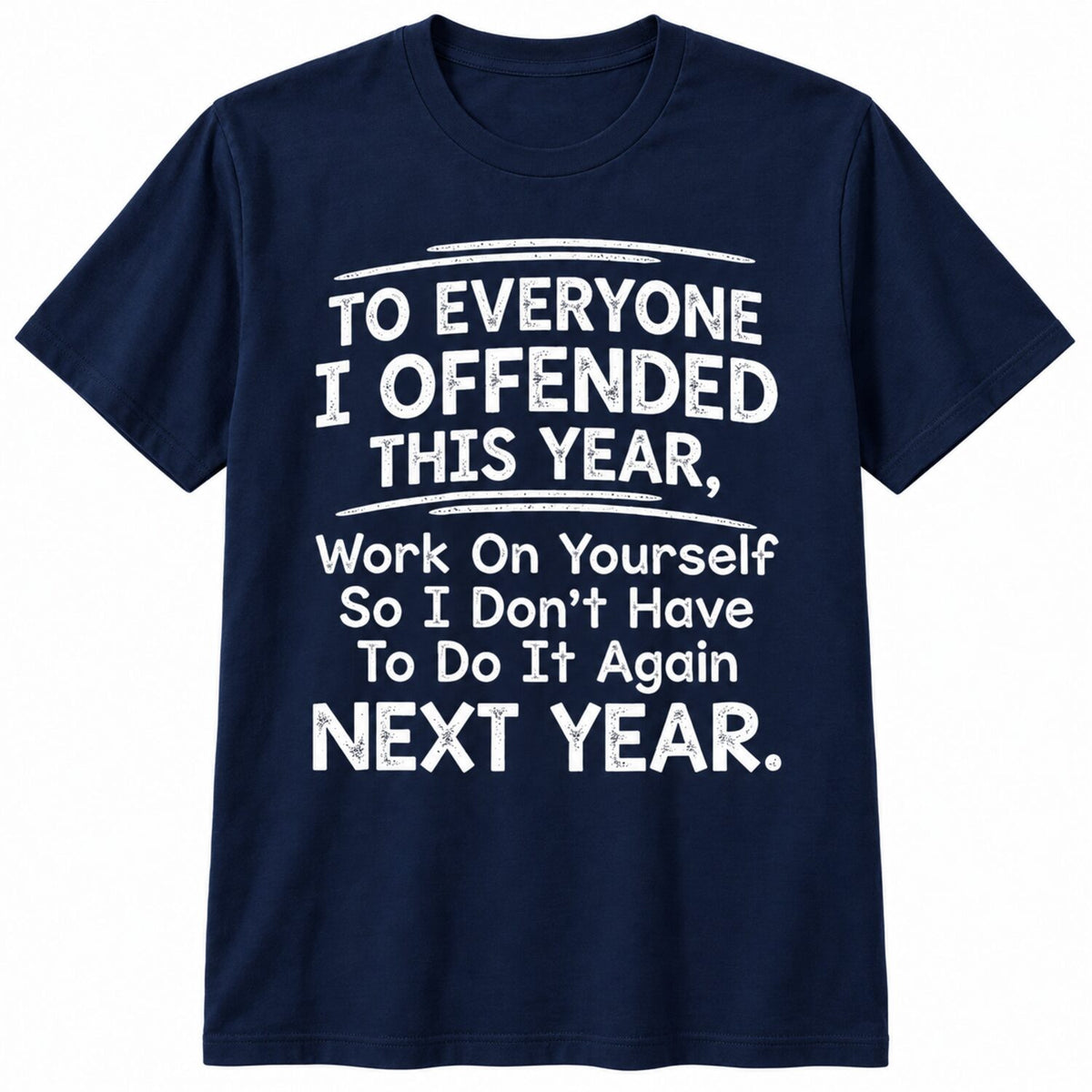 To Everyone I Offended This Year T-Shirt/Sweatshirt/Hoodie – Funny Sarcastic Quote Tee, Savage Humor Graphic Shirt