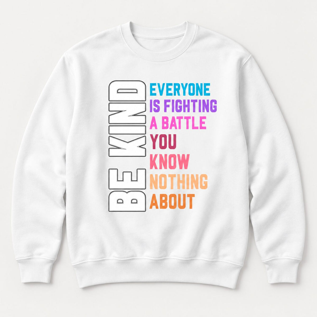Be Kind Everyone Is Fighting a Battle T-Shirt/Sweatshirt/Hoodie – Inspirational Kindness Graphic Tee