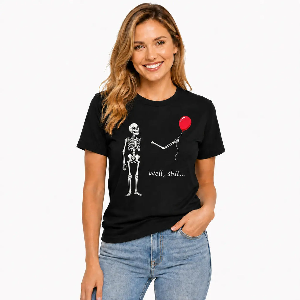 Well Shit Skeleton T-Shirt/Sweatshirt/Hoodie – Funny Red Balloon Dark Humor Graphic Tee, Sarcastic Skeleton Shirt