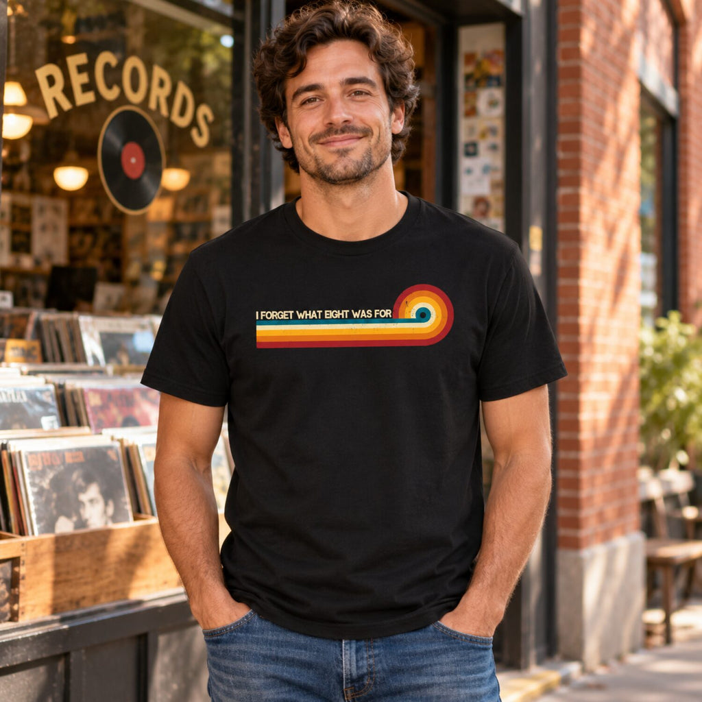 I Forget What Eight Was For T-Shirt/Sweatshirt/Hoodie – Retro Rainbow Stripe Funny Graphic Tee