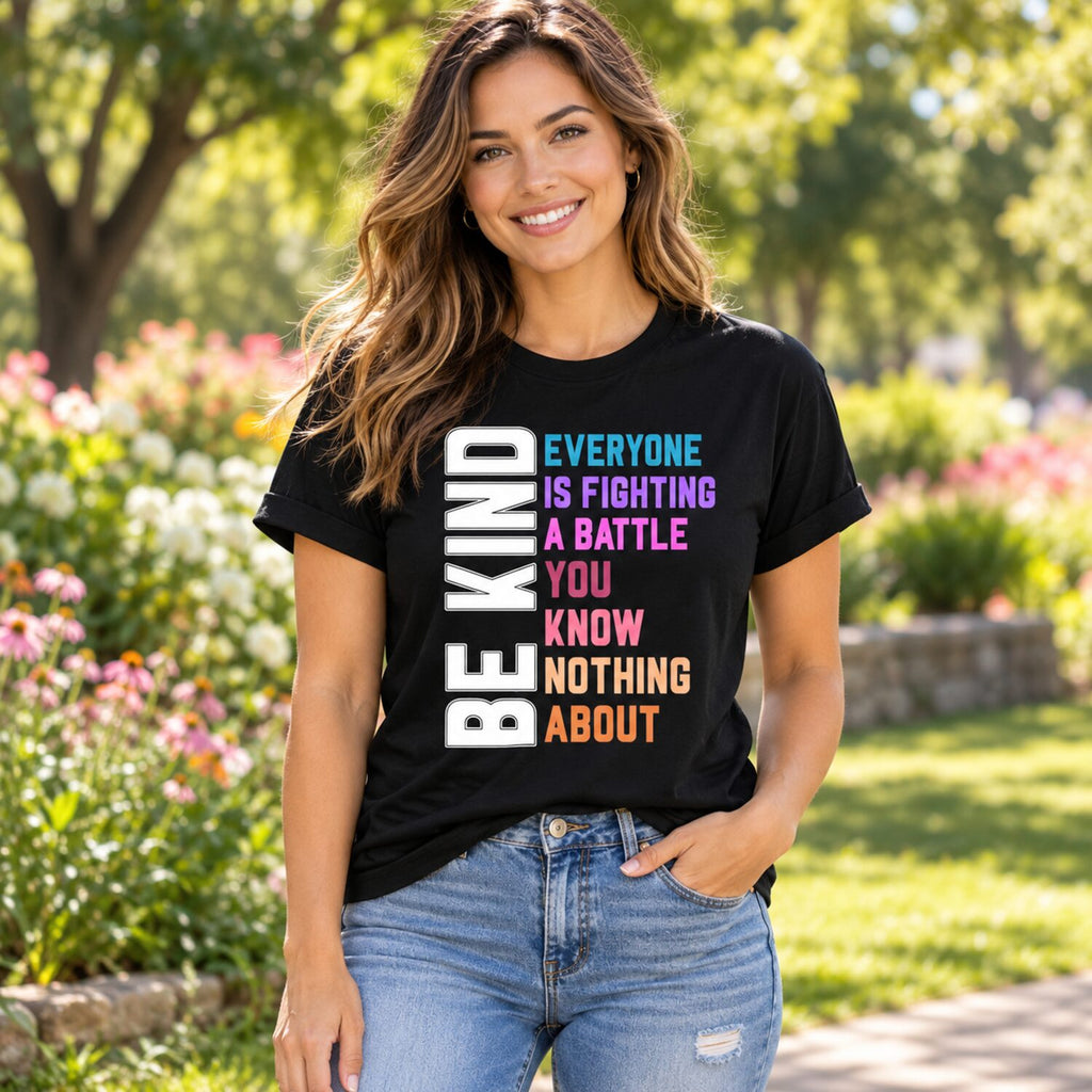 Be Kind Everyone Is Fighting a Battle T-Shirt/Sweatshirt/Hoodie – Inspirational Kindness Graphic Tee