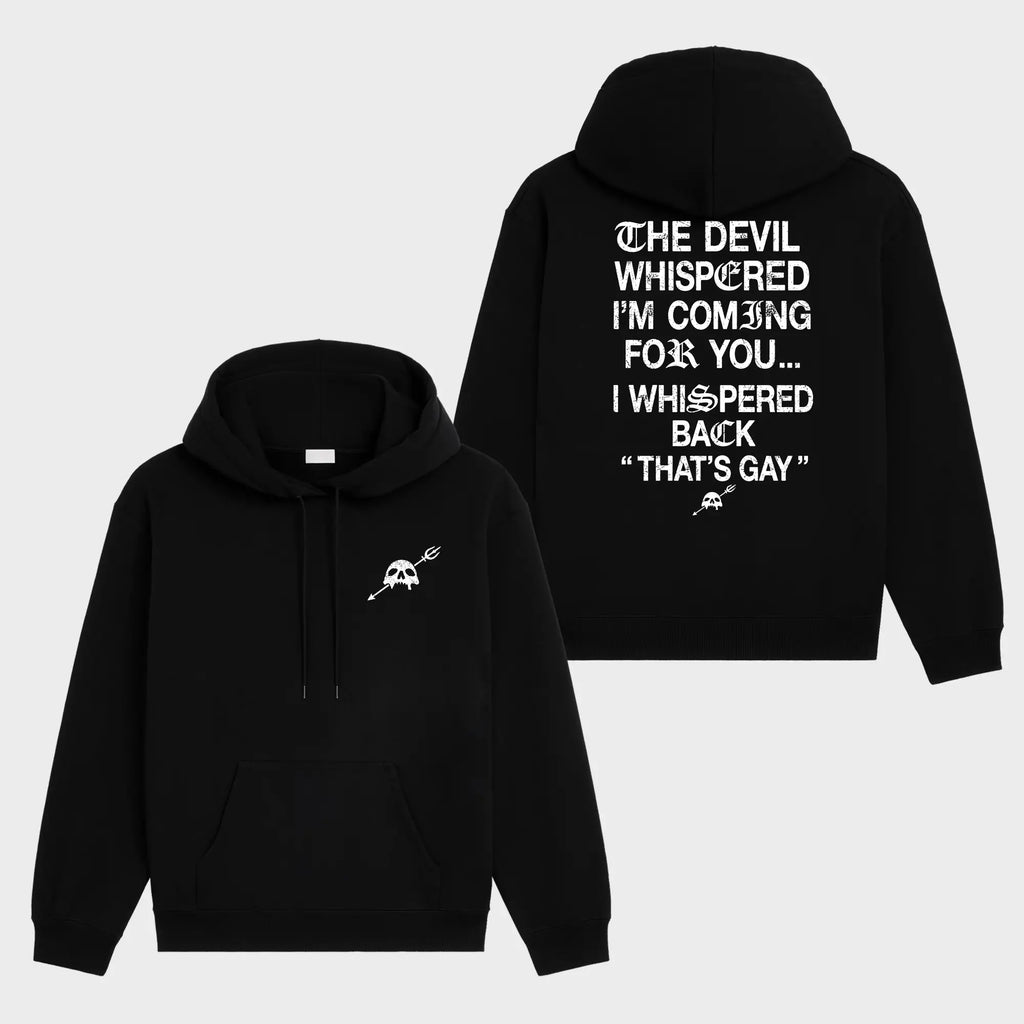 The Devil Whispered I'm Coming For You Men's T-Shirt/Sweatshirt/Hoodie