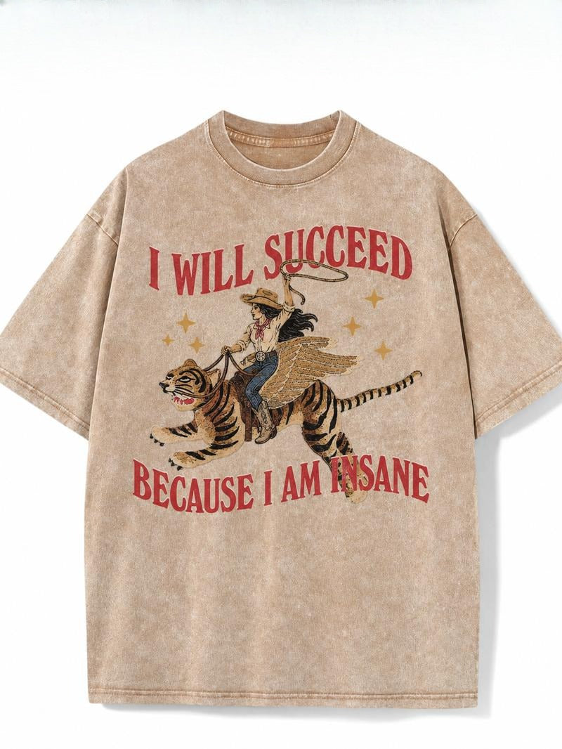 I Will Succeed Because I Am Insane T-Shirt/Sweatshirt/Hoodie – Vintage Western Winged Tiger Graphic Tee