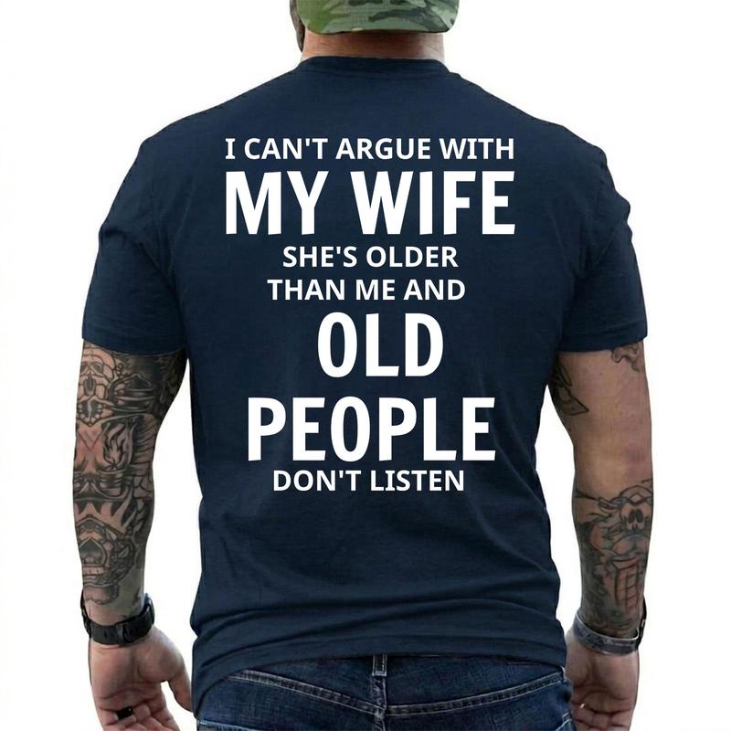 I Can't Argue With My Wife T-Shirt/Sweatshirt/Hoodie – Funny Older Wife Husband Humor Tee