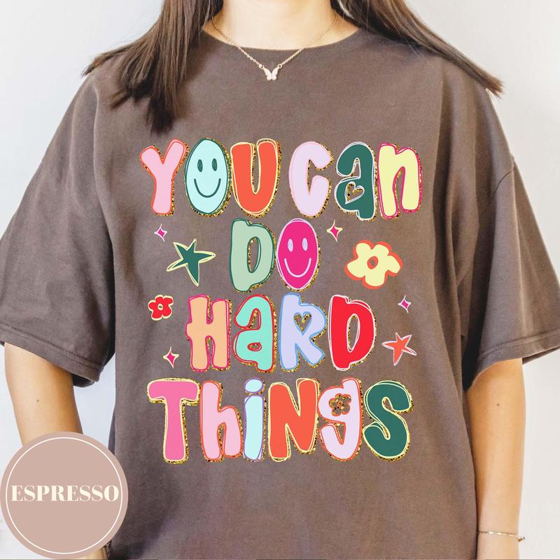 Comfort Colors You Can Do Hard Things Teacher Shirt, School Counselor T-Shirt, Special Education Teacher Shirt, SPED Teacher Shirt Gift