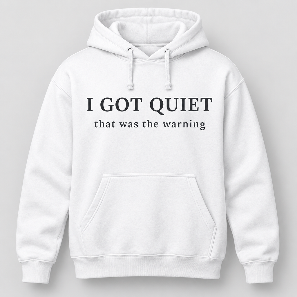 I Got Quiet That Was the Warning Shirt/Sweatshirt/Hoodie – Vintage Washed Sarcastic Graphic Tee