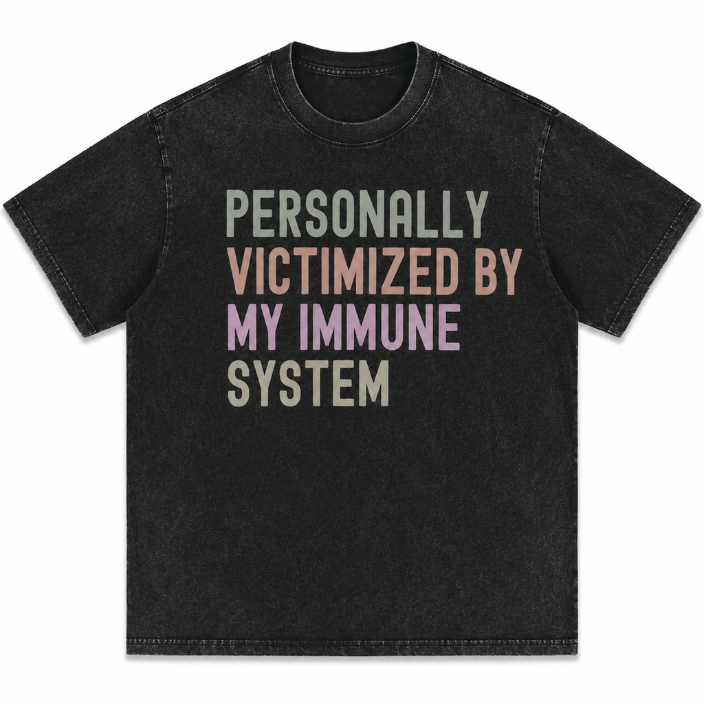Personally Victimized By My Immune System Graphic T-Shirt/Sweatshirt/Hoodie – Funny Autoimmune Awareness Cotton Tee