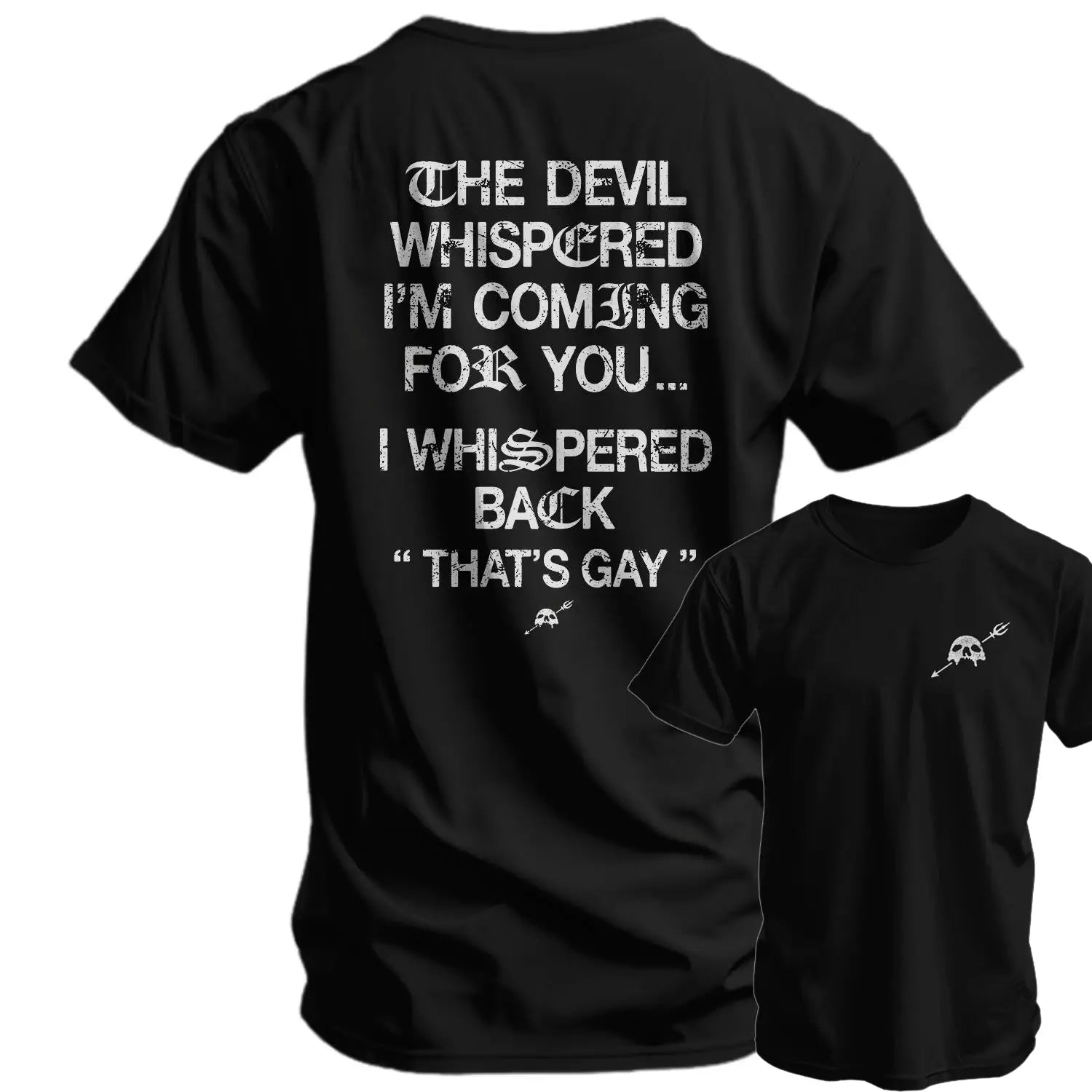 The Devil Whispered I'm Coming For You Men's T-Shirt/Sweatshirt/Hoodie