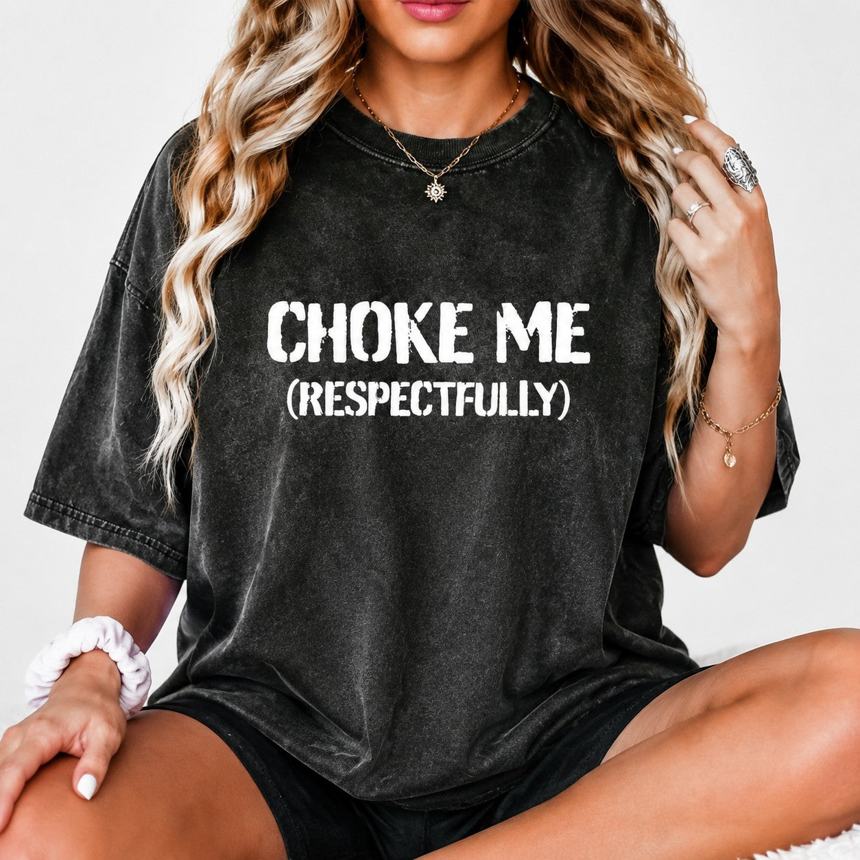 Choke Me (Respectfully) Statement T-Shirt/Sweatshirt/Hoodie