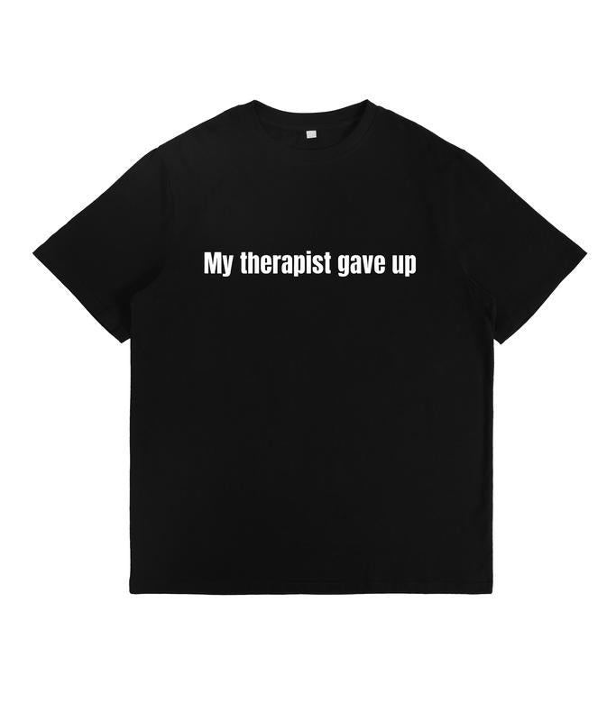 Sarcastic & Funny Shirt / Hoodie / Sweatshirt – Long Sleeve My Therapist Gave Up